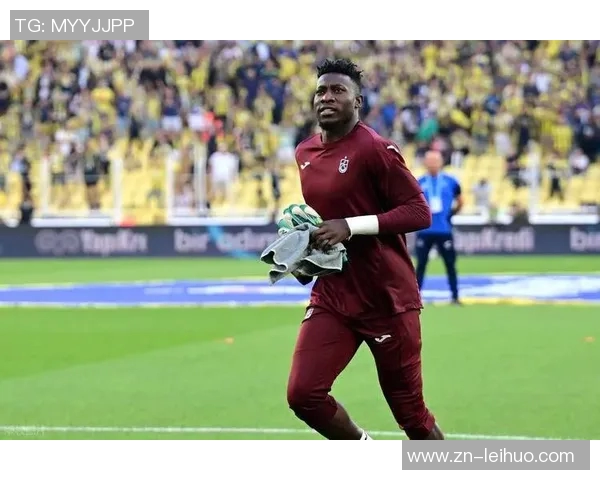 奥纳纳在土超感受到温暖仍计划明夏回曼联备战季前赛